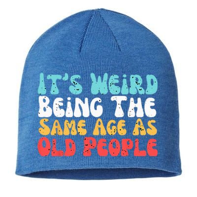 Its Weird Being The Same Age As Old People Retro Sarcastic Sustainable Beanie