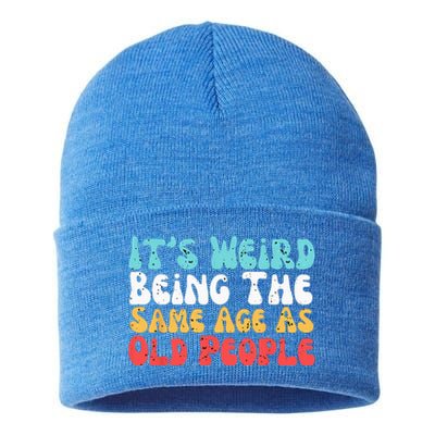 Its Weird Being The Same Age As Old People Retro Sarcastic Sustainable Knit Beanie