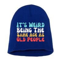 Its Weird Being The Same Age As Old People Retro Sarcastic Short Acrylic Beanie