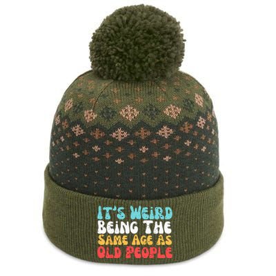 Its Weird Being The Same Age As Old People Retro Sarcastic The Baniff Cuffed Pom Beanie