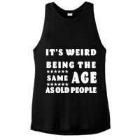 It's Weird Being The Same Age As Old People Funny Puns TShirt Ladies PosiCharge Tri-Blend Wicking Tank