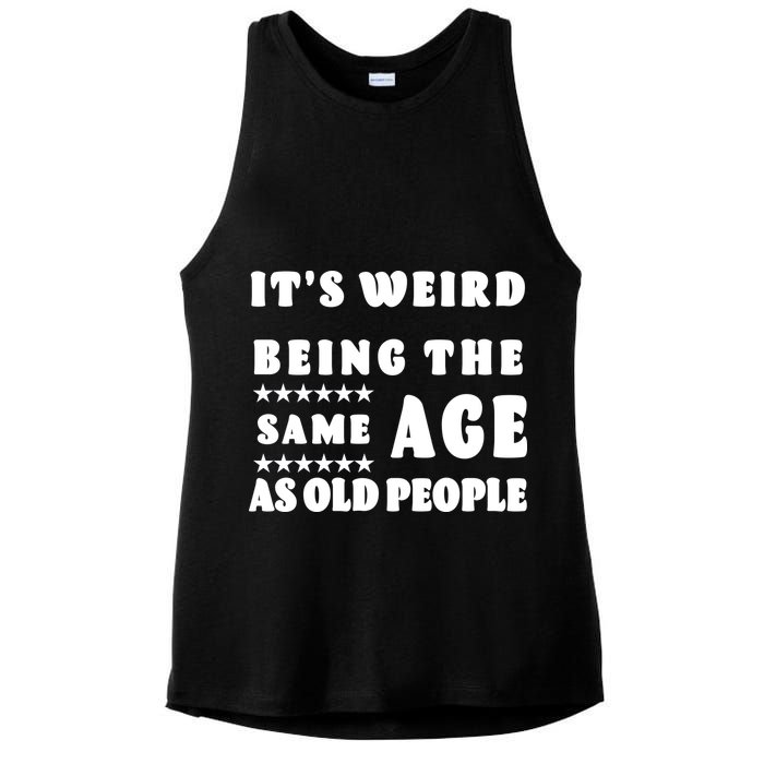 It's Weird Being The Same Age As Old People Funny Puns TShirt Ladies PosiCharge Tri-Blend Wicking Tank