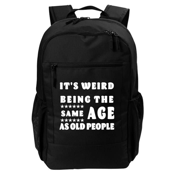 It's Weird Being The Same Age As Old People Funny Puns TShirt Backpack