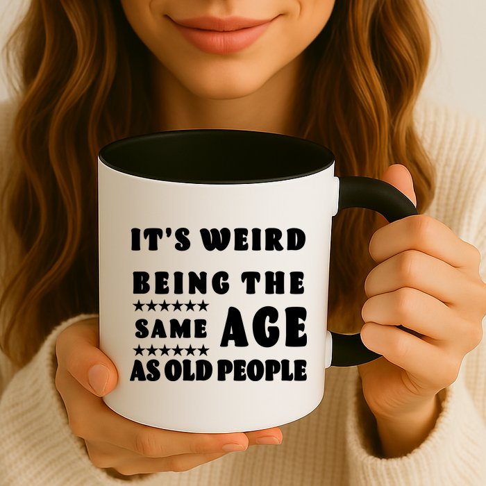 It's Weird Being The Same Age As Old People Funny Puns TShirt Mug