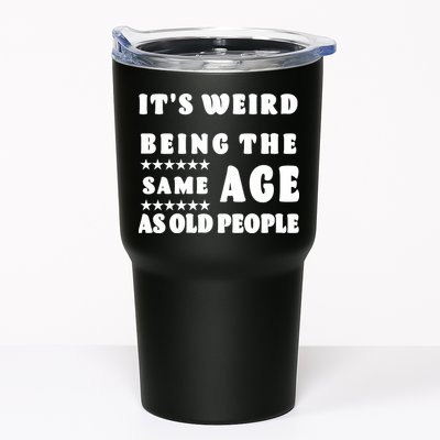 It's Weird Being The Same Age As Old People Funny Puns TShirt Tumbler