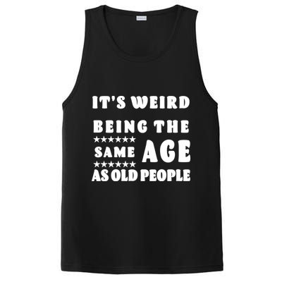 It's Weird Being The Same Age As Old People Funny Puns TShirt PosiCharge Competitor Tank