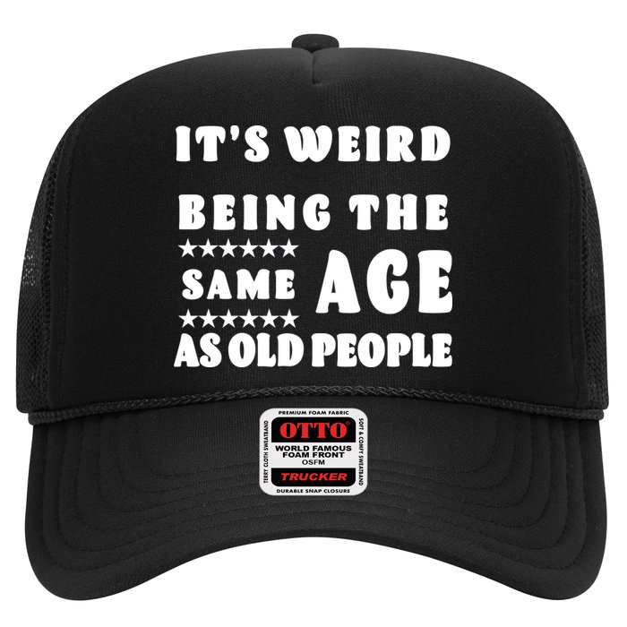 It's Weird Being The Same Age As Old People Funny Puns TShirt Hat