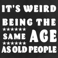 It's Weird Being The Same Age As Old People Funny Puns TShirt Microfiber Hand Towel