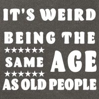 It's Weird Being The Same Age As Old People Funny Puns TShirt Cotton Canvas Backpack