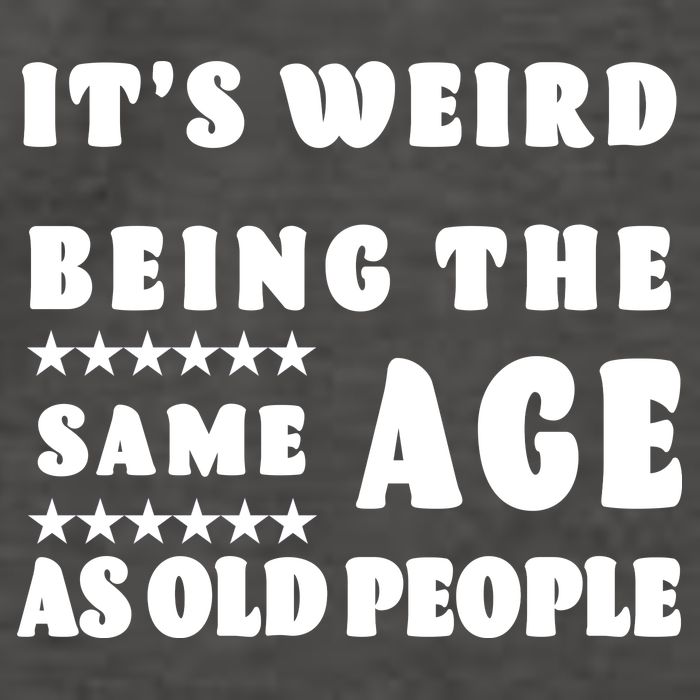 It's Weird Being The Same Age As Old People Funny Puns TShirt Vector Backpack