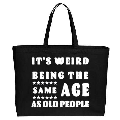 It's Weird Being The Same Age As Old People Funny Puns TShirt Cotton Canvas Jumbo Tote