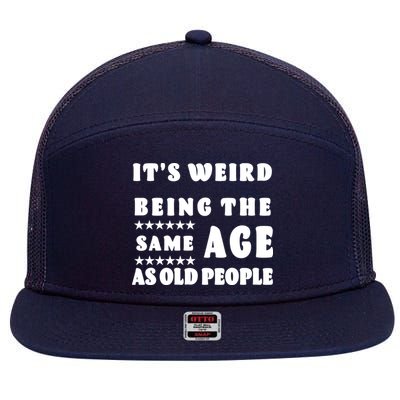 It's Weird Being The Same Age As Old People Funny Puns TShirt 7 Panel Mesh Trucker Snapback Hat