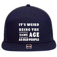 It's Weird Being The Same Age As Old People Funny Puns TShirt 7 Panel Mesh Trucker Snapback Hat