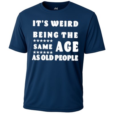 It's Weird Being The Same Age As Old People Funny Puns TShirt Performance Shirt