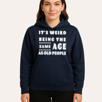 It's Weird Being The Same Age As Old People Funny Puns TShirt Hoodie