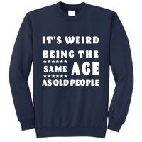 It's Weird Being The Same Age As Old People Funny Puns TShirt Sweatshirt