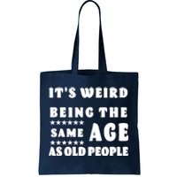 It's Weird Being The Same Age As Old People Funny Puns TShirt Tote Bag