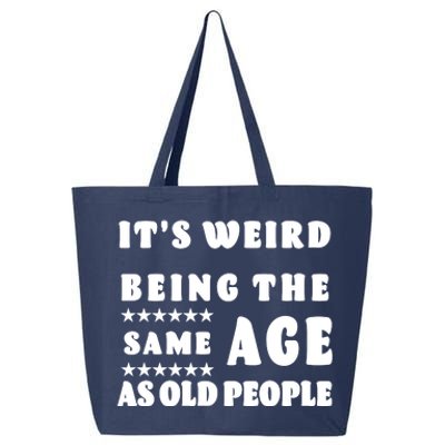 It's Weird Being The Same Age As Old People Funny Puns TShirt 25L Jumbo Tote