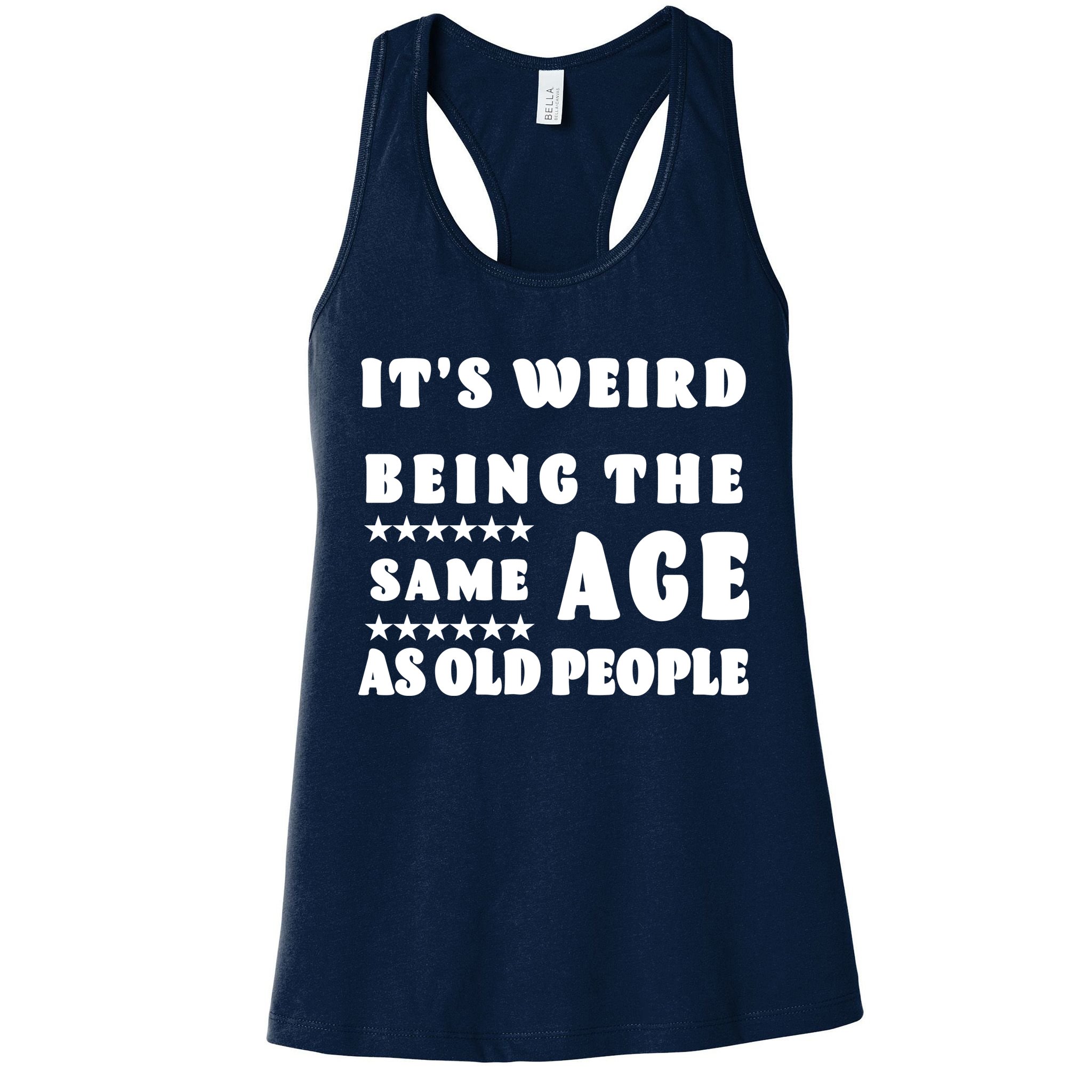 It's Weird Being The Same Age As Old People Funny Puns TShirt Womens Tank Top