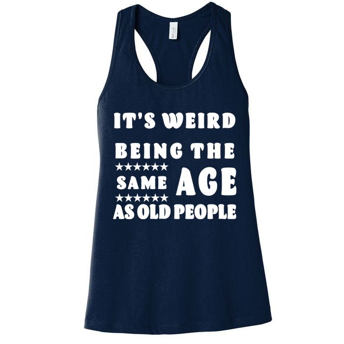 It's Weird Being The Same Age As Old People Funny Puns TShirt Womens Tank Top