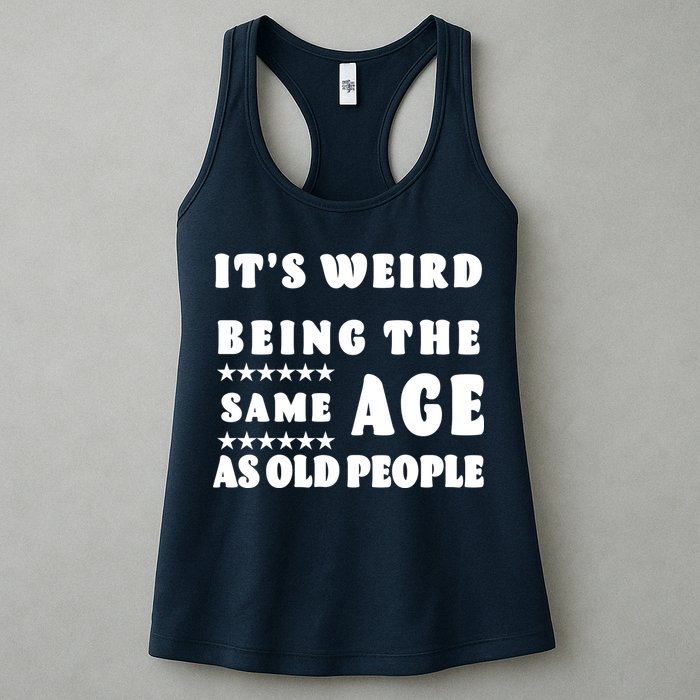 It's Weird Being The Same Age As Old People Funny Puns TShirt Womens Tank Top