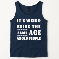 It's Weird Being The Same Age As Old People Funny Puns TShirt Tank Top