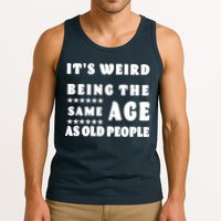 It's Weird Being The Same Age As Old People Funny Puns TShirt Tank Top