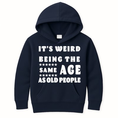 It's Weird Being The Same Age As Old People Funny Puns TShirt Kids Hoodie