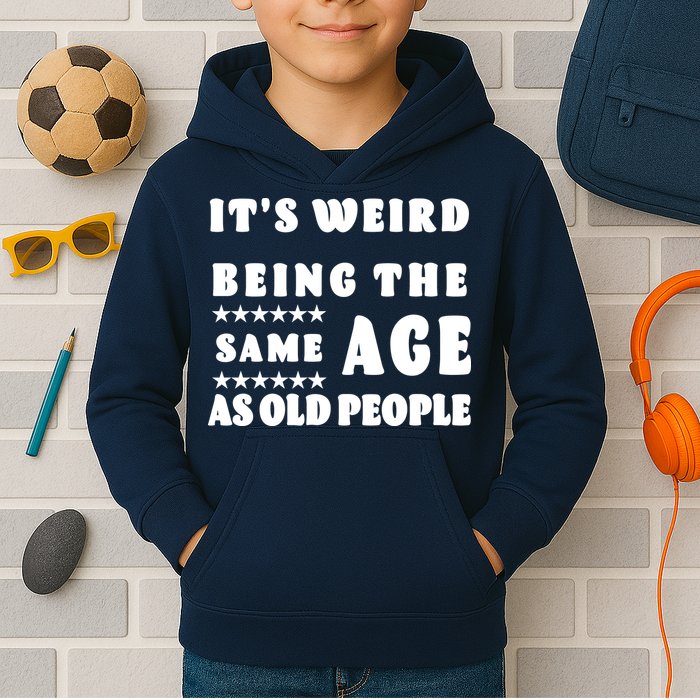 It's Weird Being The Same Age As Old People Funny Puns TShirt Kids Hoodie