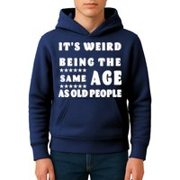 It's Weird Being The Same Age As Old People Funny Puns TShirt Kids Hoodie