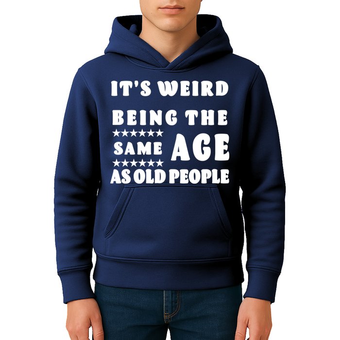 It's Weird Being The Same Age As Old People Funny Puns TShirt Kids Hoodie