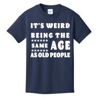 It's Weird Being The Same Age As Old People Funny Puns TShirt Kids T-Shirt
