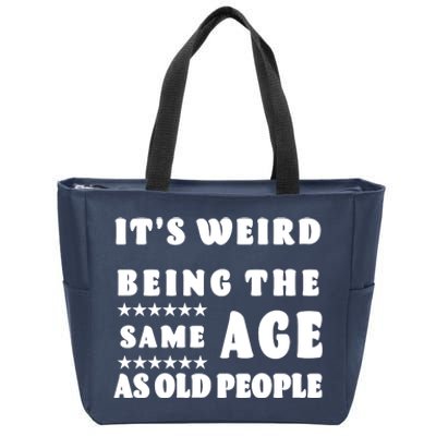 It's Weird Being The Same Age As Old People Funny Puns TShirt Zip Tote Bag