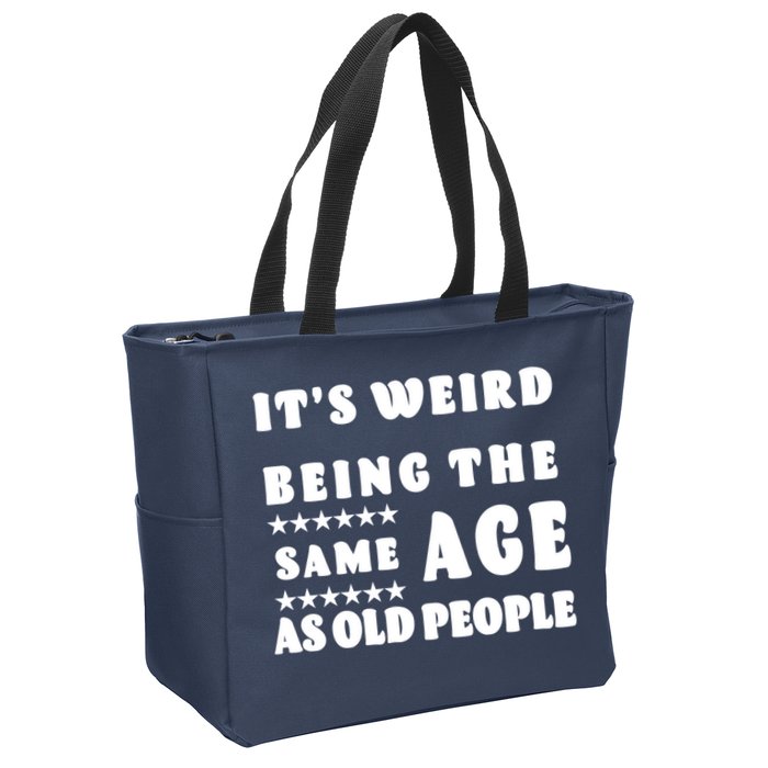 It's Weird Being The Same Age As Old People Funny Puns TShirt Zip Tote Bag