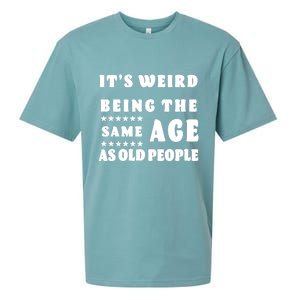 It's Weird Being The Same Age As Old People Funny Puns TShirt Sueded Cloud Jersey T-Shirt