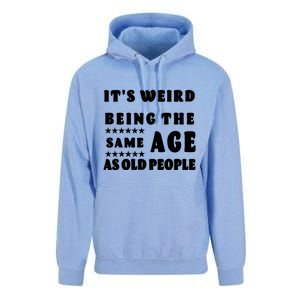 It's Weird Being The Same Age As Old People Funny Puns TShirt Unisex Surf Hoodie