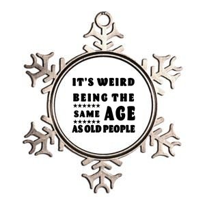 It's Weird Being The Same Age As Old People Funny Puns TShirt Metallic Star Ornament