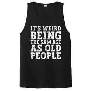 Its Weird Being The Same Age As Old People Funny PosiCharge Competitor Tank