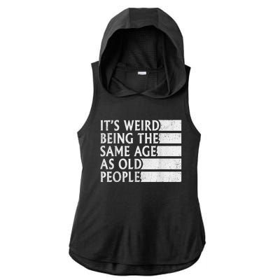 Its Weird Being The Same Age As Old People Ladies PosiCharge Tri-Blend Wicking Draft Hoodie Tank