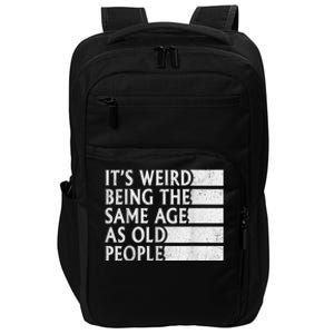 Its Weird Being The Same Age As Old People Impact Tech Backpack