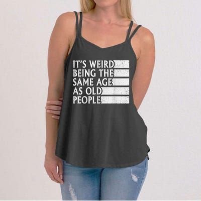 Its Weird Being The Same Age As Old People Women's Strappy Tank