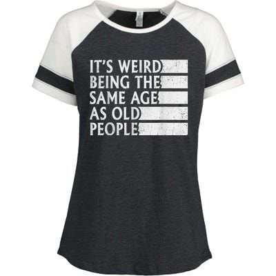 Its Weird Being The Same Age As Old People Enza Ladies Jersey Colorblock Tee