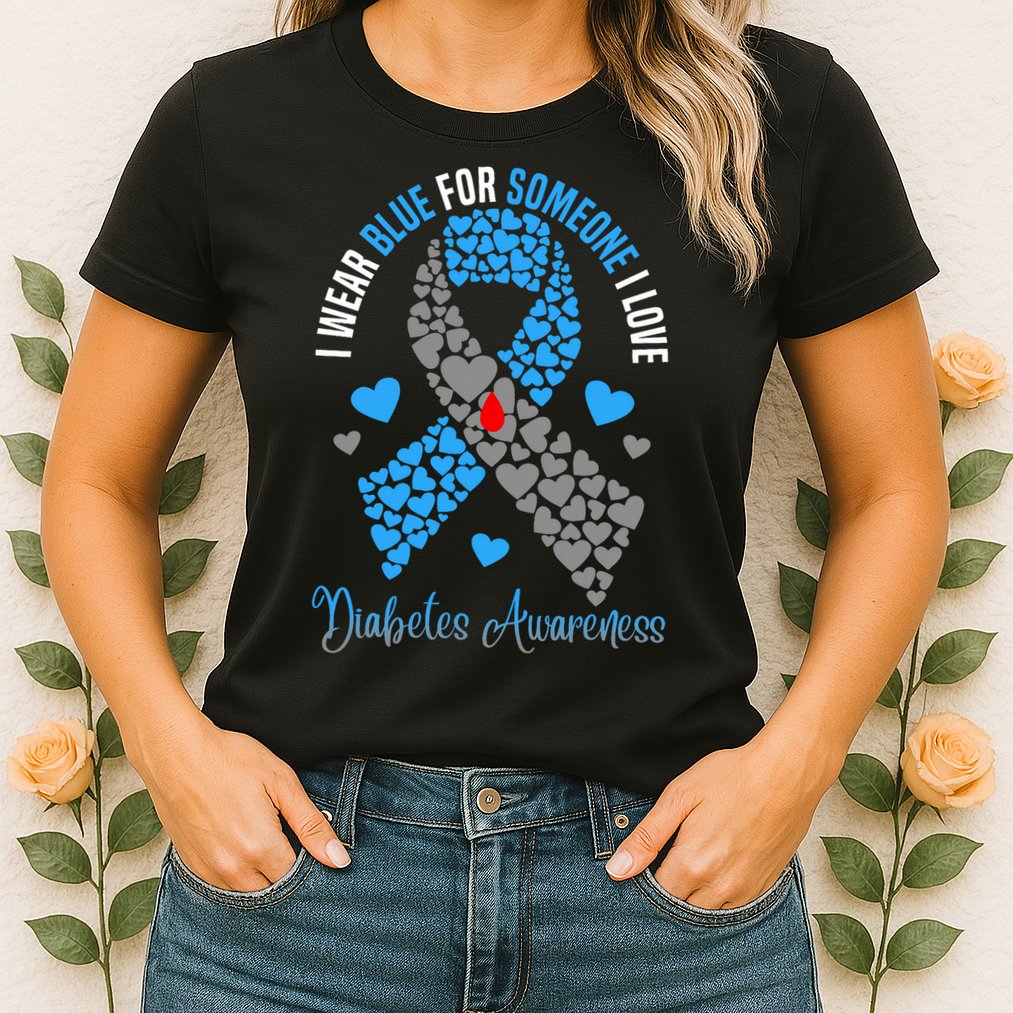 I Wear Blue For Someone I Love Type 1 Diabetes Awareness Day Womens T-Shirt