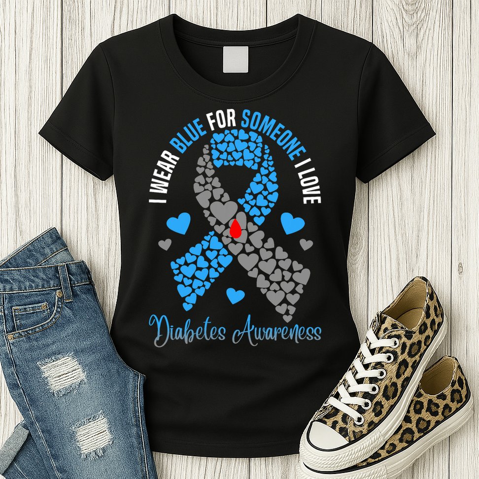 I Wear Blue For Someone I Love Type 1 Diabetes Awareness Day Womens T-Shirt