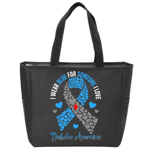 I Wear Blue For Someone I Love Type 1 Diabetes Awareness Day Zip Tote Bag