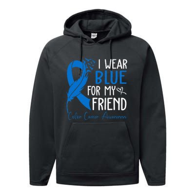 I Wear Blue For My Friend Warrior Colon Cancer Awareness Performance Fleece Hoodie