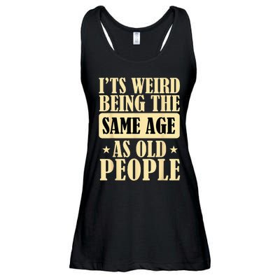 Its Weird Being The Same Age As Old People Retro Sarcastic Ladies Essential Flowy Tank