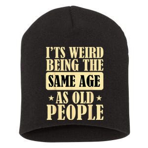 Its Weird Being The Same Age As Old People Retro Sarcastic Short Acrylic Beanie