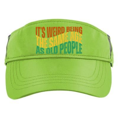 Its Weird Being The Same Age As Old People Retro Funny Adult Drive Performance Visor