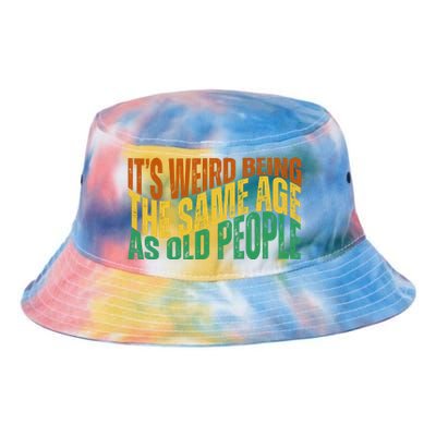 Its Weird Being The Same Age As Old People Retro Funny Tie Dye Newport Bucket Hat